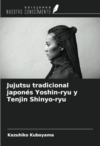 Jujutsu tradicional japonés Yoshin-ryu y Tenjin Shinyo-ryu von Ediciones Nuestro Conocimiento