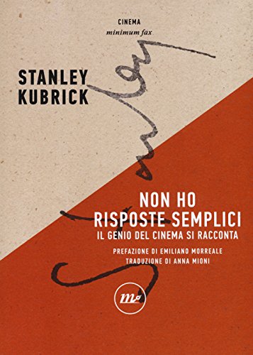 Non ho risposte semplici. Il genio del cinema si racconta (Minimum Fax cinema. Nuova serie) von Minimum Fax