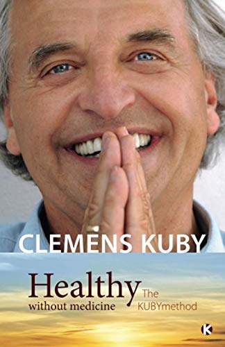 Healthy without medicine: The KUBYmethod: The KUBYmethode - a manual for thinking differently von Clemens Kuby Medienshop