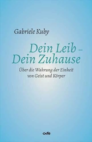 Dein Leib - Dein Zuhause: Über die Wahrung der Einheit von Geist und Körper von Fe-Medienverlag