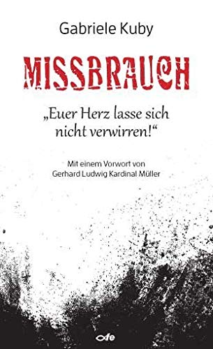 Missbrauch: "Euer Herz lasse sich nicht verwirren!" von Fe-Medienverlags GmbH