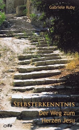 Selbsterkenntnis: Der Weg zum Herzen Jesu von fe-medienvlg
