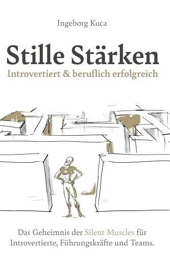 Stille Stärken: Introvertiert & beruflich erfolgreich: Das Geheimnis der Silent Muscles für Introvertierte, Führungskräfte und Teams. von Buchschmiede von Dataform Media GmbH