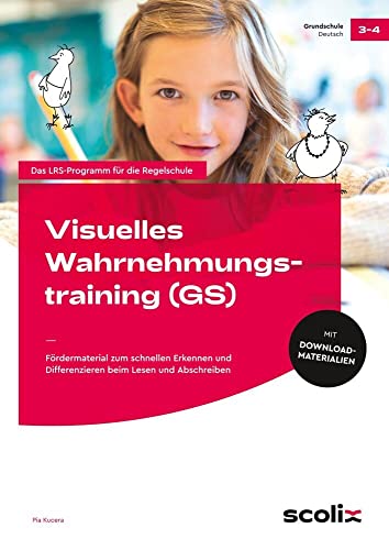 Visuelles Wahrnehmungstraining - Grundschule: Fördermaterial zum schnellen Erkennen und Differenzieren beim Lesen und Abschreiben (3. und 4. Klasse)