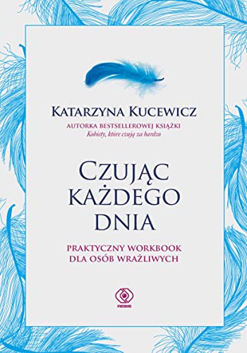 Czując każdego dnia Praktyczny workbook dla osób wrażliwych