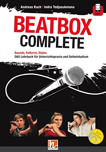 Beatbox Complete: Sounds, Patterns, Styles. Das Lehrbuch für Unterricht und Selbststudium. Inkl. App