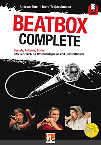 Beatbox Complete: Sounds, Patterns, Styles. Das Lehrbuch für Unterricht und Selbststudium. Inkl. App Beatbox Complete: Sounds, Patterns, Styles. Das Lehrbuch für Unterricht und Selbststudium. Inkl. App