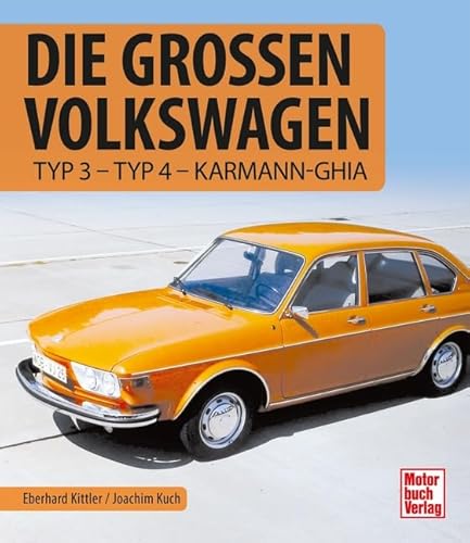 Die großen Volkswagen: Typ 3 - Typ 4 - Karmann-Ghia von Motorbuch Verlag