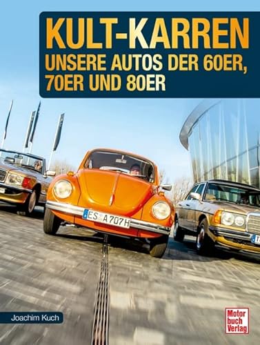Kult-Karren: Unsere Autos der 60er, 70er und 80er