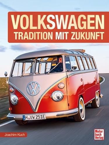 VOLKSWAGEN: Tradition mit Zukunft VOLKSWAGEN: Tradition mit Zukunft von Motorbuch Verlag
