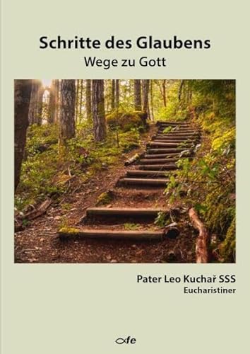 Schritte des Glaubens: Wege zu Gott von Fe-Medienverlags GmbH