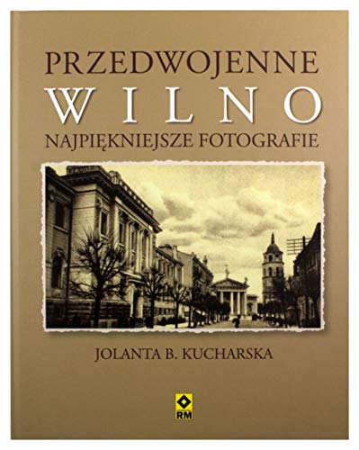 Przedwojenne Wilno Najpiekniejsze fotografie (Najpiękniejsze fotografie)