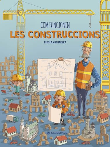Com funcionen les construccions: Llibre de no-ficció per a nens i nenes curiosos a partir de 7 anys. Descobreix-ho tot sobre el món de la construcció! Com funcionen les construccions: Llibre de no-ficció per a nens i nenes curiosos a partir de 7 anys. Descobreix-ho tot sobre el món de la construcció! von Edicions del Pirata