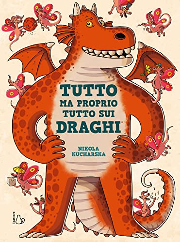 Tutto ma proprio tutto sui draghi. Ediz. a colori (Il Castoro bambini)
