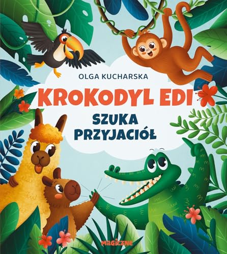 Krokodyl Edi szuka przyjaciół Krokodyl Edi szuka przyjaciół von Magiczne