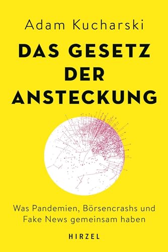 Das Gesetz der Ansteckung: Was Pandemien, Börsencrashs und Fake News gemeinsam haben