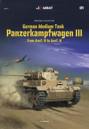 German Medium Tank: Panzerkampfwagen III from Ausf. H to Ausf. N (In Combat, 1, Band 1)