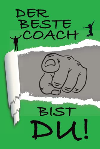 Der beste Coach bist DU!: Persönlichkeitsentwicklung mit Selbstcoaching als Notizbuch