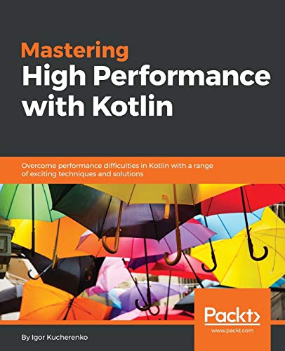 Mastering High Performance with Kotlin von Packt Publishing