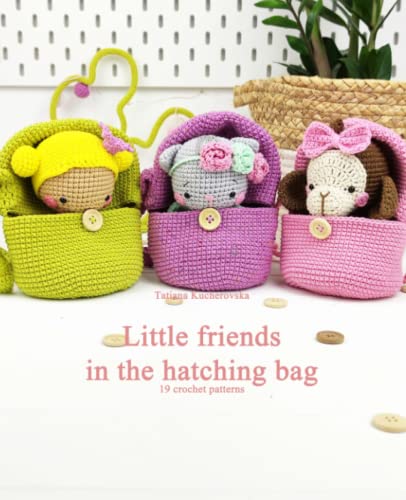 Little friends in the hatching bag.: Easy Amigurumi patterns. 19 crochet patterns. (Crochet book collections) Little friends in the hatching bag.: Easy Amigurumi patterns. 19 crochet patterns. (Crochet book collections)