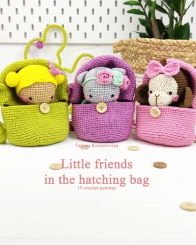 Little friends in the hatching bag: Easy amigurumi patterns. 19 crochet patterns. von Independently published