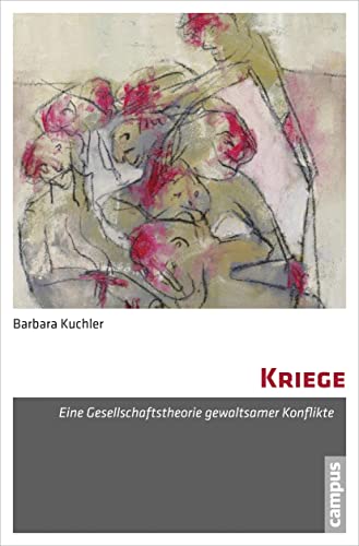 Kriege: Eine Gesellschaftstheorie gewaltsamer Konflikte