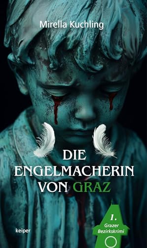 Die Engelmacherin von Graz: 1. Grazer Bezirkskrimi von edition keiper