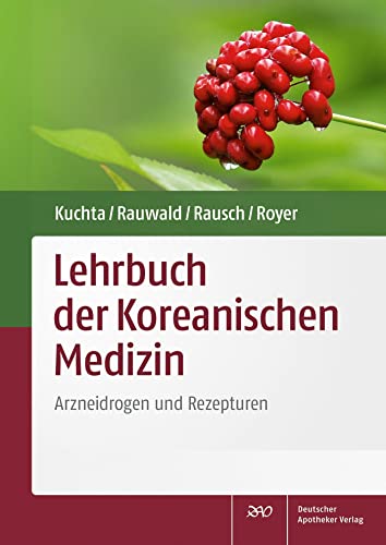 Lehrbuch der Koreanischen Medizin: Arzneidrogen und Rezepturen