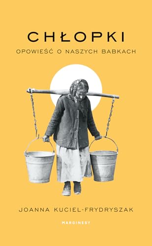 Chłopki Opowieść o naszych babkach von Marginesy