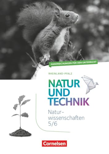 Natur und Technik - Naturwissenschaften: Neubearbeitung|NULL|Rheinland-Pfalz|5./6. Schuljahr: Naturwissenschaften|NULL|NULL|Handreichungen für den Unterricht|NULL von Cornelsen Verlag