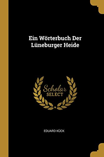 Ein Wörterbuch Der Lüneburger Heide von Wentworth Press
