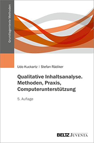 Qualitative Inhaltsanalyse. Methoden, Praxis, Computerunterstützung (Grundlagentexte Methoden)