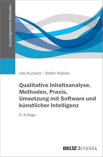 Qualitative Inhaltsanalyse. Methoden, Praxis, Umsetzung mit Software und künstlicher Intelligenz (Grundlagentexte Methoden) von Beltz