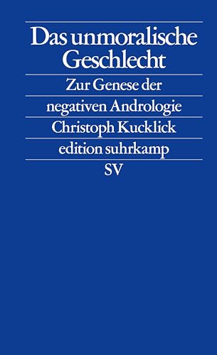 Das unmoralische Geschlecht: Zur Geburt der Negativen Andrologie