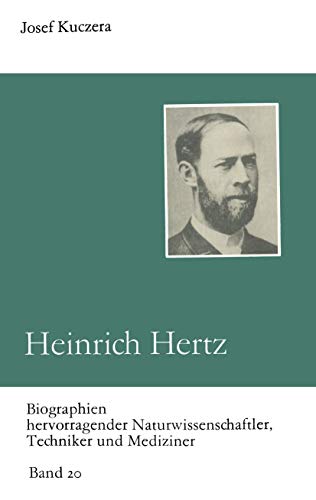 Heinrich Hertz: Entdecker der Radiowellen (Biographien Hervorragender Naturwissenschaftler, Techniker und Mediziner) (German Edition) (Biographien ... Techniker und Mediziner, 20, Band 20)