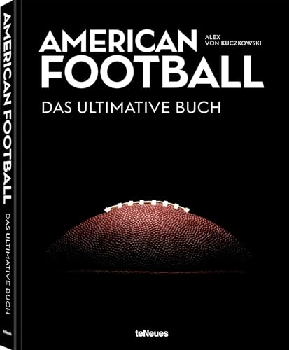American Football - Das ultimative Buch: The Ultimate Book von teNeues Verlag GmbH