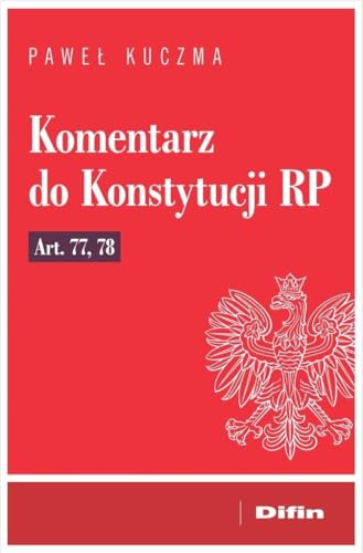Komentarz do Konstytucji RP art. 77, 78 Komentarz do Konstytucji RP art. 77, 78 von Difin