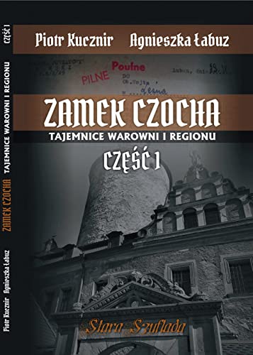Zamek Czocha Tajemnice warowni i regionu Część 1 von Stara Szuflada