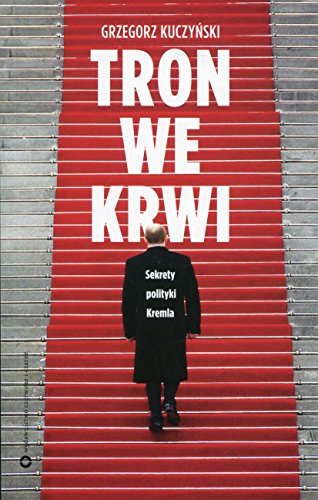 Tron we krwi: Sekrety polityki Kremla