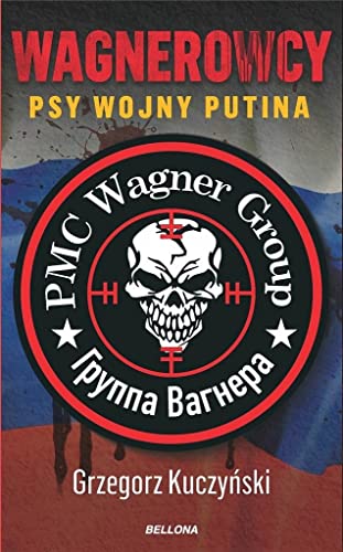Wagnerowcy Psy wojny Putina von Bellona