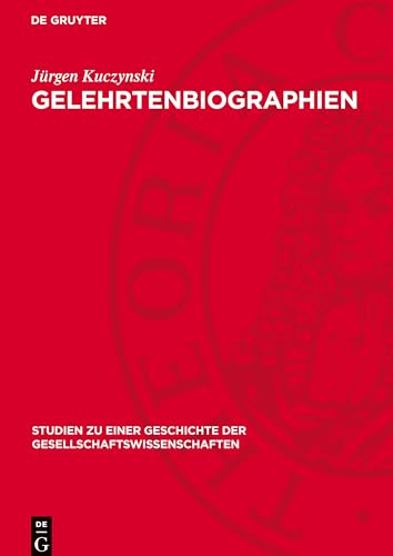 Gelehrtenbiographien: DE (Studien Zu Einer Geschichte der Gesellschaftswissenschaften) von De Gruyter