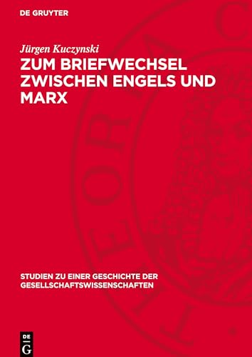 Zum Briefwechsel zwischen Engels und Marx: DE (Studien Zu Einer Geschichte der Gesellschaftswissenschaften) von De Gruyter