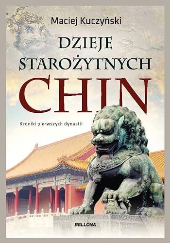 Dzieje starożytnych Chin: Kroniki pierwszych dynastii von Bellona