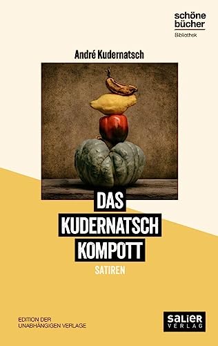 Das Kudernatsch Kompott: Jetzt gehts ans Eingemachte (Schöne Bücher Bibliothek: Edition der unabhängigen Verlage) von Salier Verlag