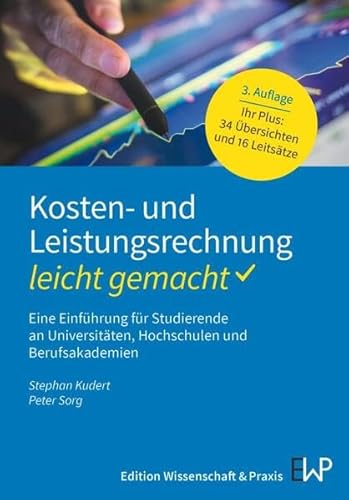 Kosten- und Leistungsrechnung – leicht gemacht: Eine Einführung für Studierende an Universitäten, Hochschulen und Berufsakademien (BLAUE SERIE – leicht gemacht) von Edition Wissenschaft & Praxis