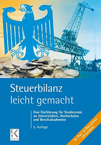 Steuerbilanz – leicht gemacht.: Eine Einführung für Studierende an Universitäten, Hochschulen und Berufsakademien. (BLAUE SERIE – leicht gemacht) von Ewald von Kleist Verlag