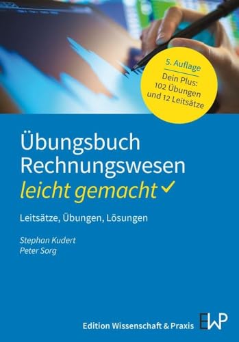 Übungsbuch Rechnungswesen – leicht gemacht: Leitsätze, Übungen, Lösungen (BLAUE SERIE – leicht gemacht) von Ewald von Kleist Verlag