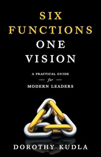 Six Functions, One Vision: A Practical Guide for Modern Leaders Six Functions, One Vision: A Practical Guide for Modern Leaders von Lioncrest Publishing