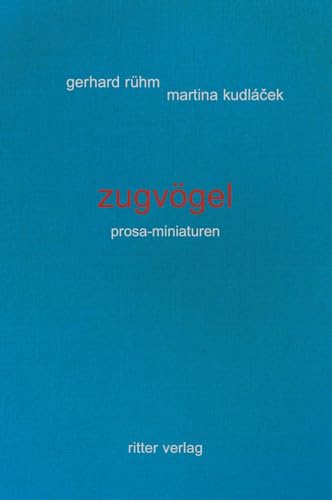 zugvögel: 36 prosa-miniaturen + eine zugabe zugvögel: 36 prosa-miniaturen + eine zugabe von Ritter Klagenfurt