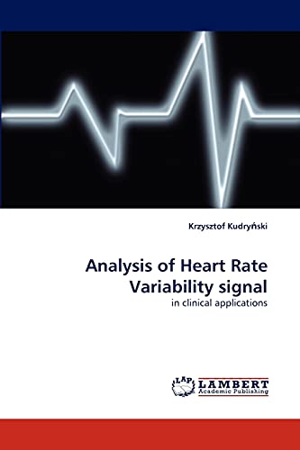 Analysis of Heart Rate Variability signal: in clinical applications von LAP Lambert Academic Publishing
